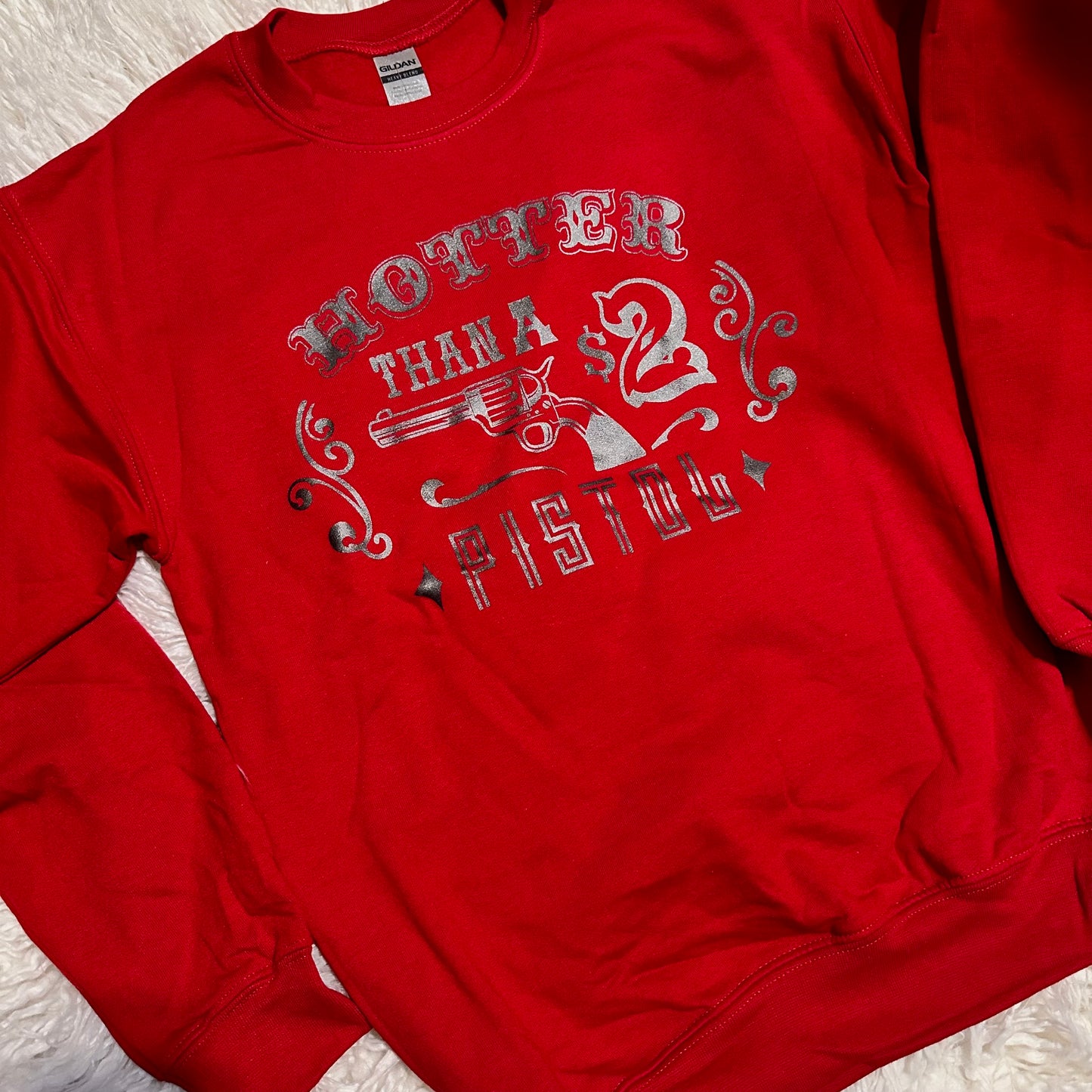 Hotter Than A $2 Pistol Sweatshirt