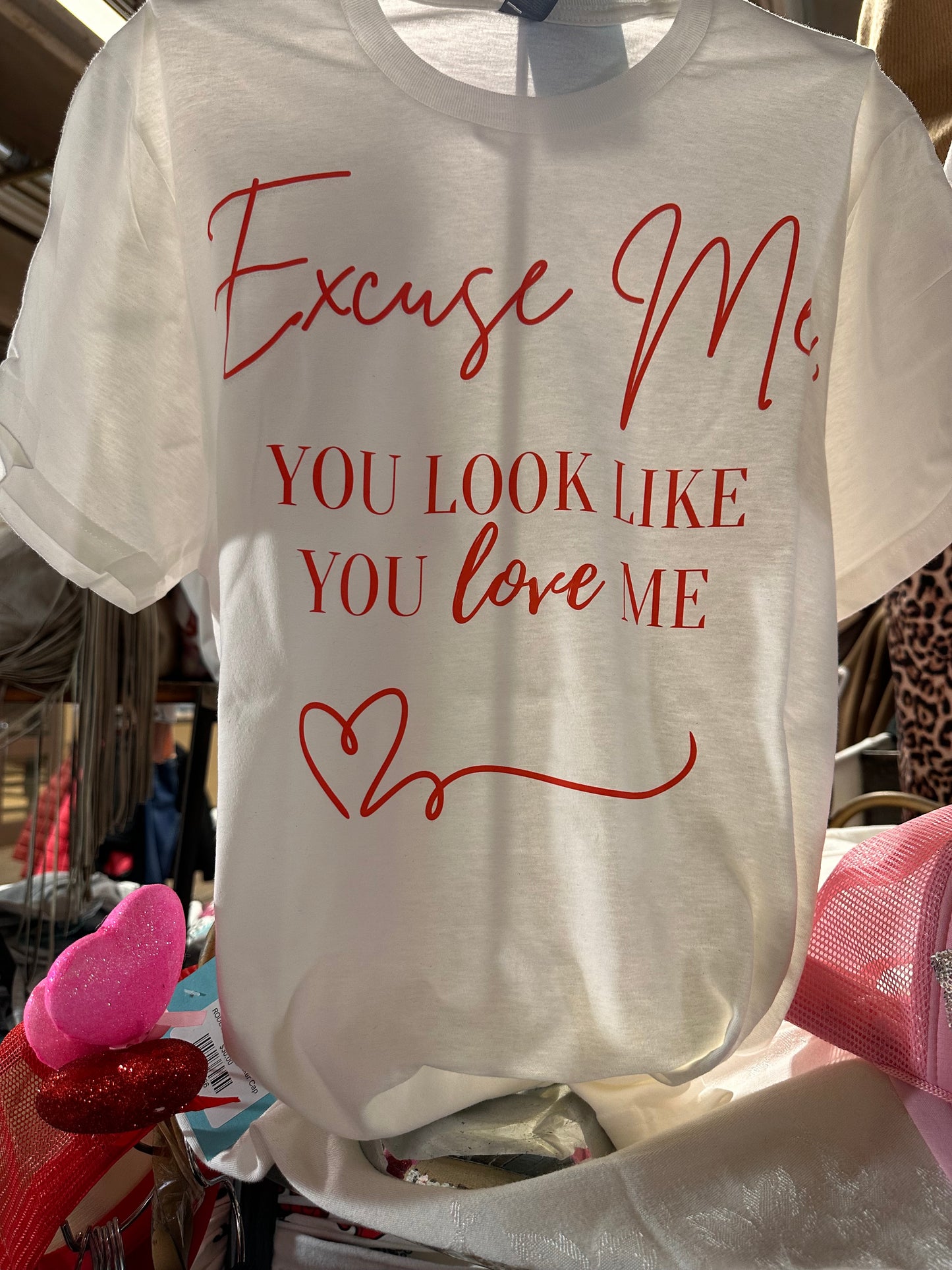 Excuse Me You Look Like You LOVE ME