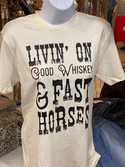 Livin on Whiskey and Fast Horses Tee