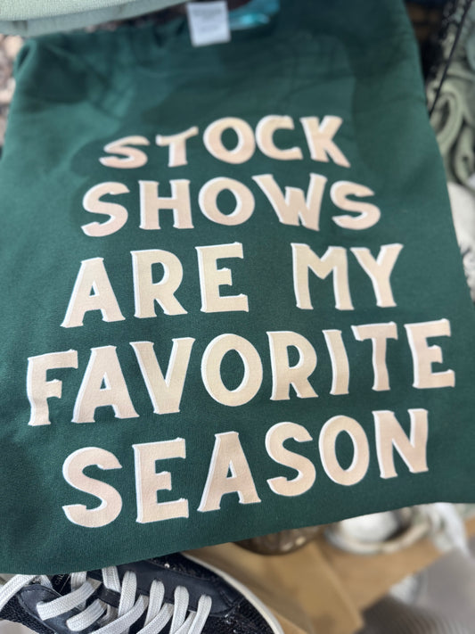 Stock Shows Are My Favorite Season Sweatshirt on Forest Green