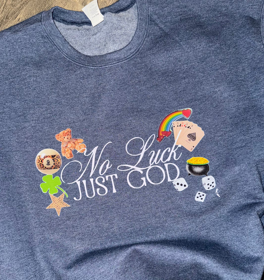 No Luck Just God Sweatshirt - LF