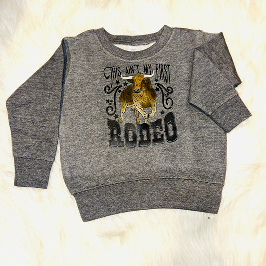 Toddler Ain't My First Rodeo Bull Sweatshirt