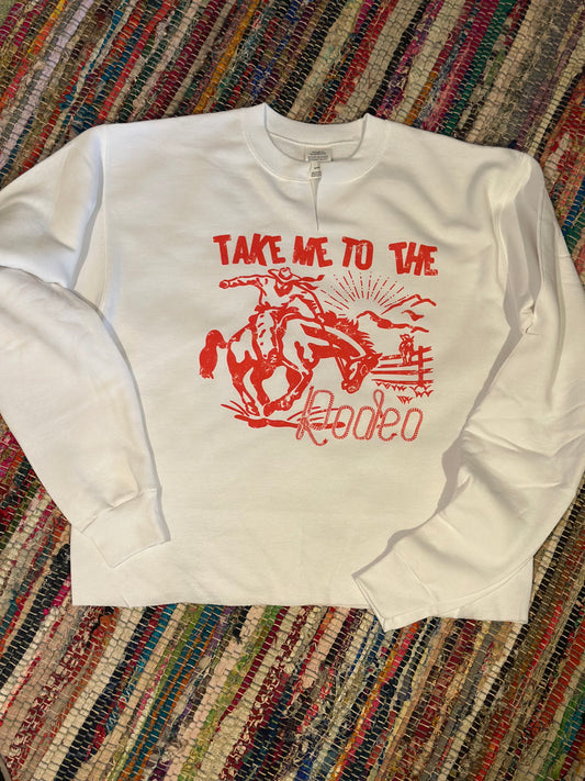 Take Me To The Rodeo Sweatshirt