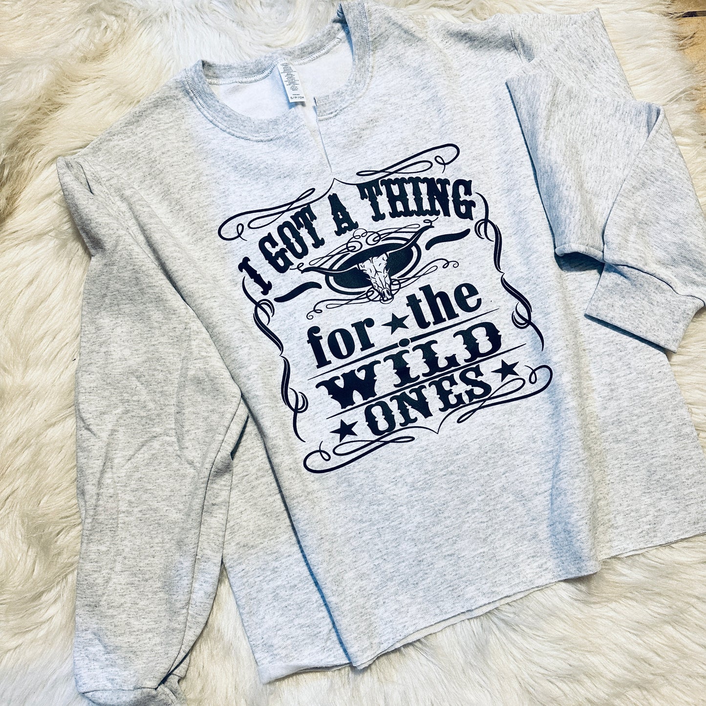 Got A Thing For The Wild Ones Sweatshirt