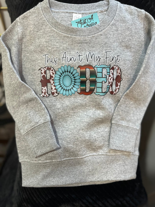 Toddler "This Aint My First Rodeo" Sweatshirt